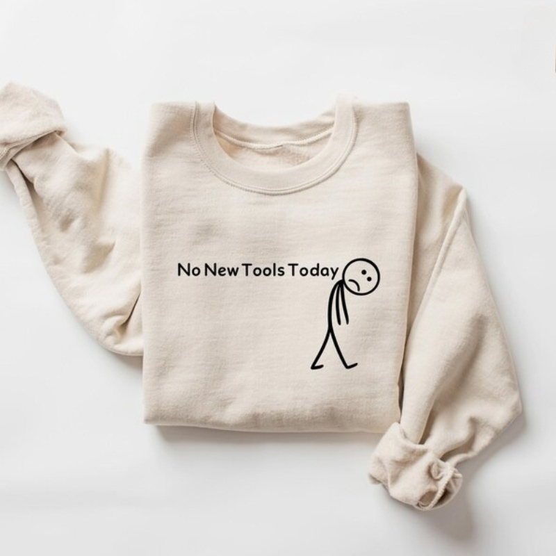 No New Tools Today Sweatshirt, – обзор и цена Office Of Tech